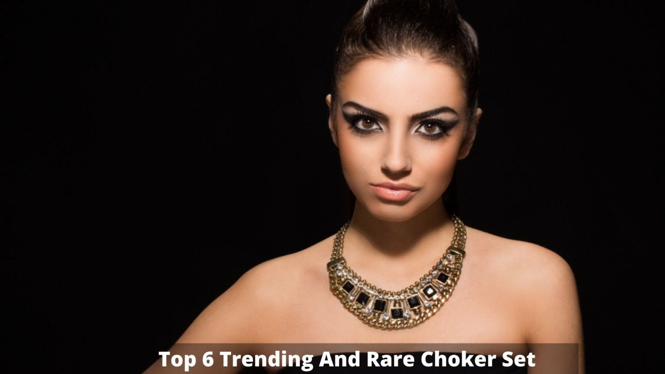 Top 6 Trending And Rare Choker Set