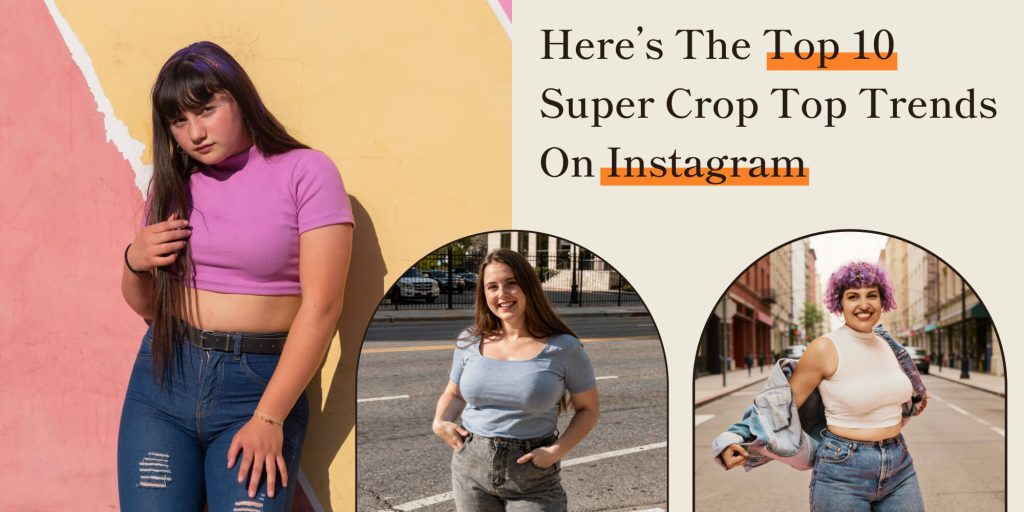 Here’s The Top 10 Super Crop Top Trends On Instagram