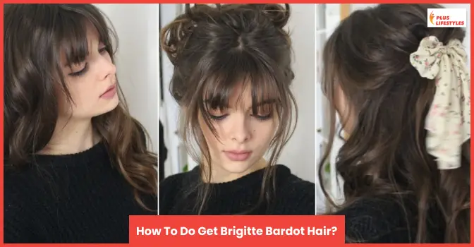 How To Do Get Brigitte Bardot Hair?