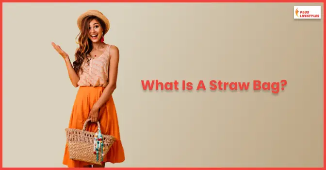 What Is A Straw Bag?
