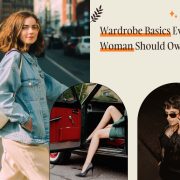 Wardrobe Basics Every Woman Should Own