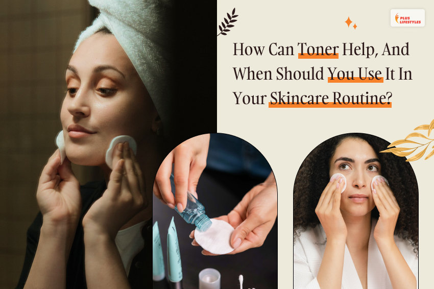 when to use toner in skincare routine