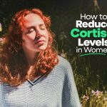 How To Reduce Cortisol Levels In Women: The Menstrual Cycle Connection – A Realistic Guide For Working Women In India
